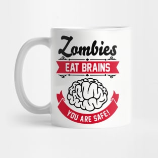 Zombies eat brains you are safe! Mug